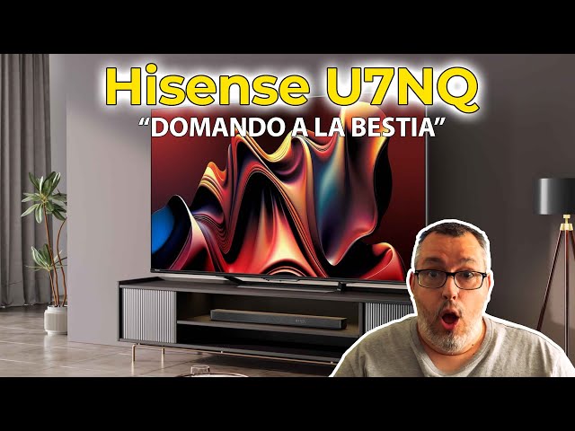 Análisis Hisense U7NQ - "DOMANDO A LA BESTIA" 🦁