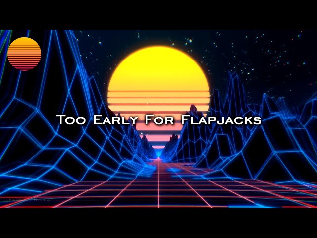 Eat Sleep Repeat - Too Early for Flapjacks  | Lo-Fi Hip Hop Relaxing Beats