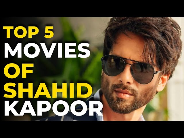 Top 5 Movies Of SHAHID KAPOOR