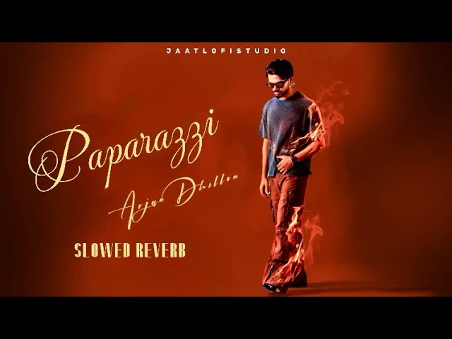 Paparazzi - Slowed + Reverb | Arjan Dhillon | New Punjabi Songs 2024 | JAATLOFISTUDIO #patander