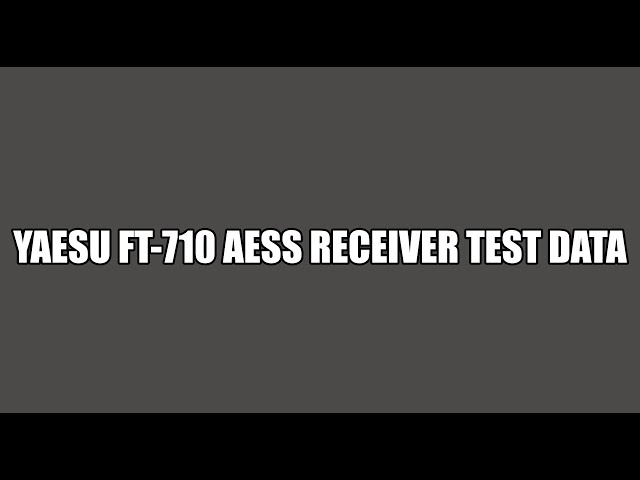 Yaesu FT-710 AESS: Receiver Test Data (video #7 in this series) #hamradio #yaesu #ft-710