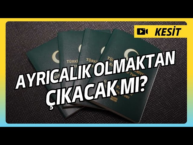 Yeşil Pasaport Ayrıcalık Olmaktan Çıkacak Mı?