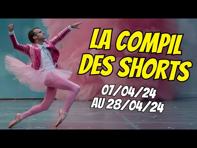 LA COMPIL DES SHORTS - 07/04/24 au 28/04/24