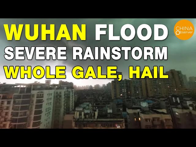 Wuhan Flood, Whole Gale, Hail, & Sudden Darkness | Extreme Weather in China