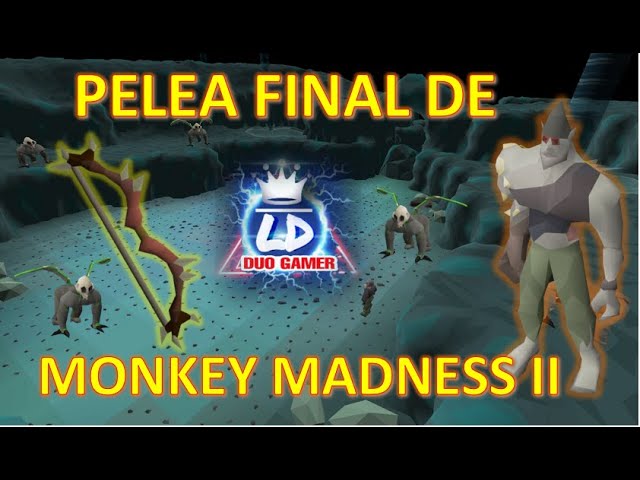 #DUOGAMERLD [OSRS] PELEA FINAL MONKEY MADNESS II