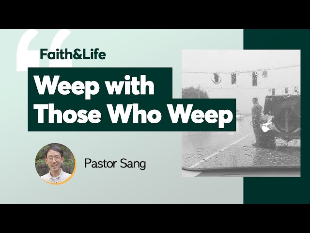 Weep with Those Who Weep | Faith and Life (Midweek Devotional)