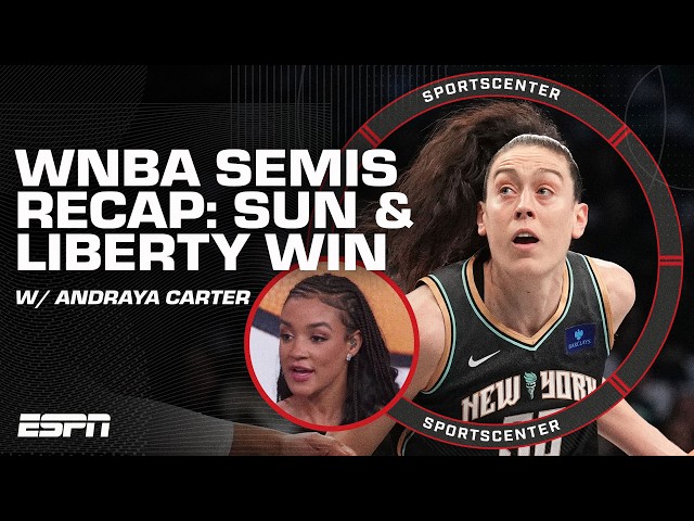 WNBA SEMIFINALS REACTION 🔥 Andraya Carter BREAKS DOWN Liberty & Sun wins  | SportsCenter