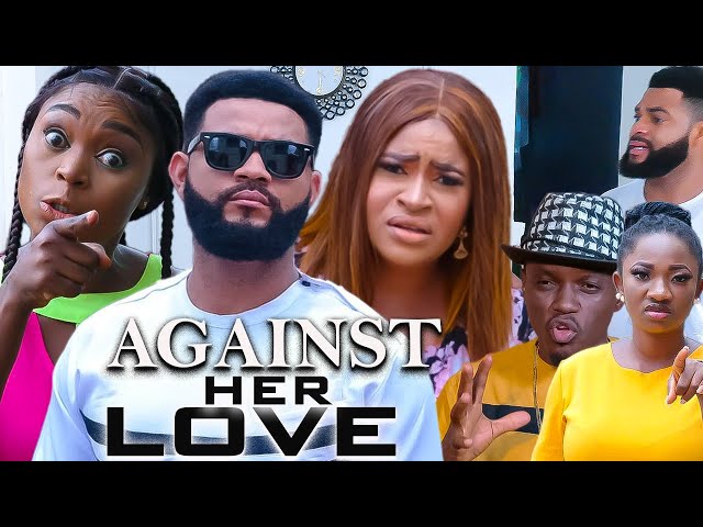 AGAINST HER LOVE (STEPHEN ODIMGBE, MARY IGWE)-2022 LATEST NIGERIAN NOLLYWOOD MOVIES #nigerianmovies