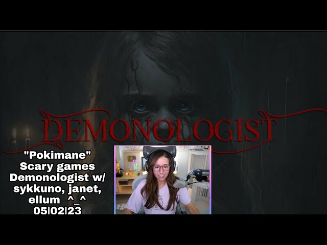 MikiKeiVod "Pokimane" Scary games Demonologist w/ sykkuno, janet, ellum  ^_^ 05|02|23