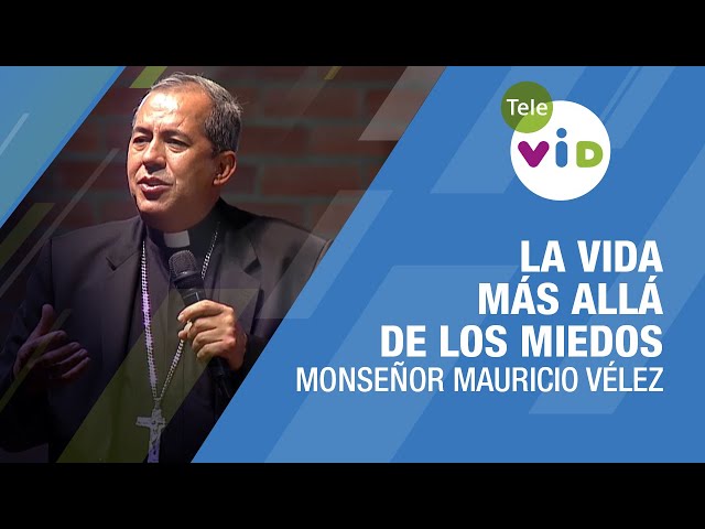 La vida más allá de los miedos 🎙️ Monseñor Mauricio Vélez #TeleVID