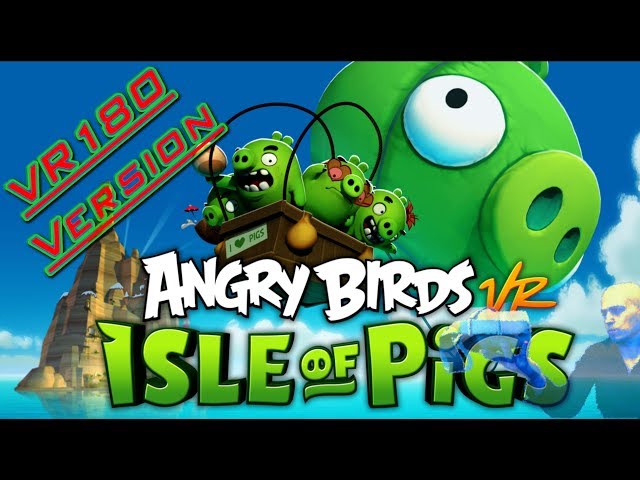 Will It VR? Episode 7 - Angry Birds VR: Isle of Pigs (VR 180 Version)