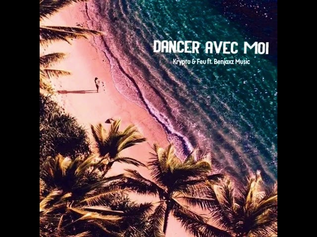 Dancer Avec Moi - Krypto & Feu Ft. Benjaxz 🤞🏾✨💯🥺