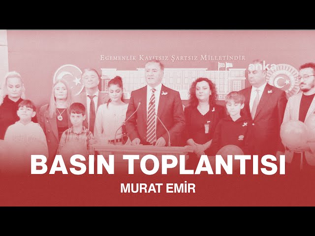 MURAT EMİR BASIN TOPLANTISI 14/11/2024