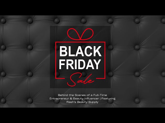 Behind-the-Scenes at Rash Beauty Supply | Black Friday Deals, Hair Bundles & Exclusive Content!