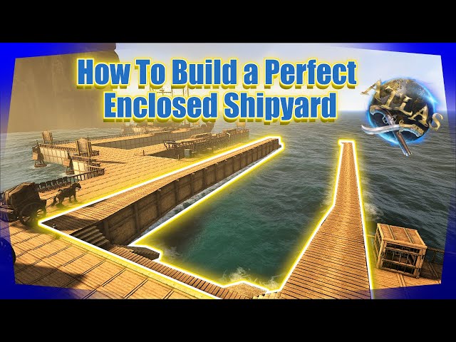 Atlas | How To Build A Perfectly Enclosed Shipyard