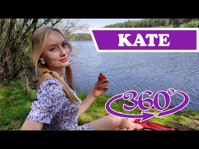 VR 360 Date with Kate. Picnic by the river. Part 2