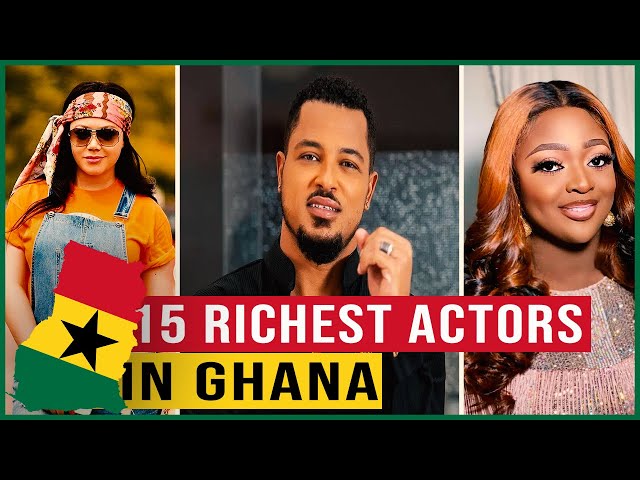 15 Richest Ghanaian Actors And Actresses In 2022