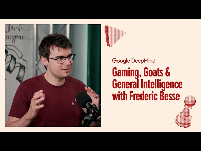 Gaming, Goats & General Intelligence with Frederic Besse