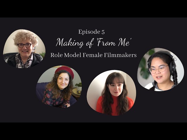 Episode 5 - Making of 'From Me' Interview Series - Role Model Female Filmmakers