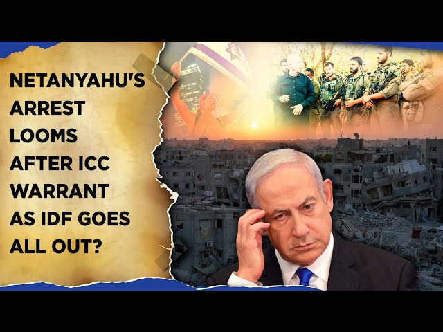 Netanyahu's Arrest Looms After ICC Warrant As IDF Goes All Out To Dismantle Hamas, Hezbollah?