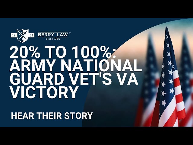 From 20% to 100%: Army National Guard Vet's VA Rating Journey with Berry Law