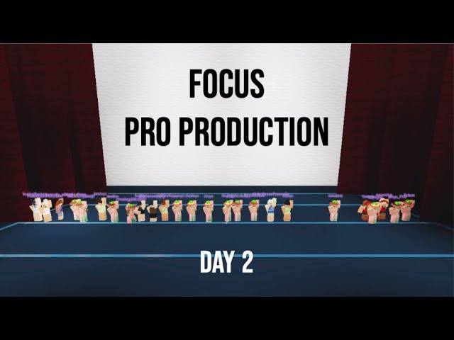 FOCUS PRO PRODUCTION [DAY 2]