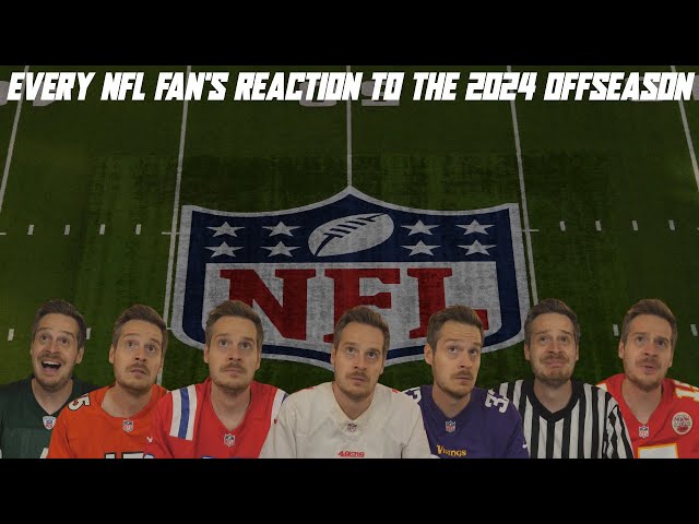 Every NFL Fan's Reaction to the 2024 Offseason