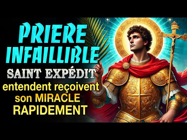 Prière INFAILLIBLE  À SAINT EXPÉDIT🙏Tous Qui Entendent Reçoivent Son MIRACLE  Rapidement