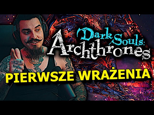 MOD IDEALNY? - Pierwsze Wrażenia z Dark Souls Archthrones