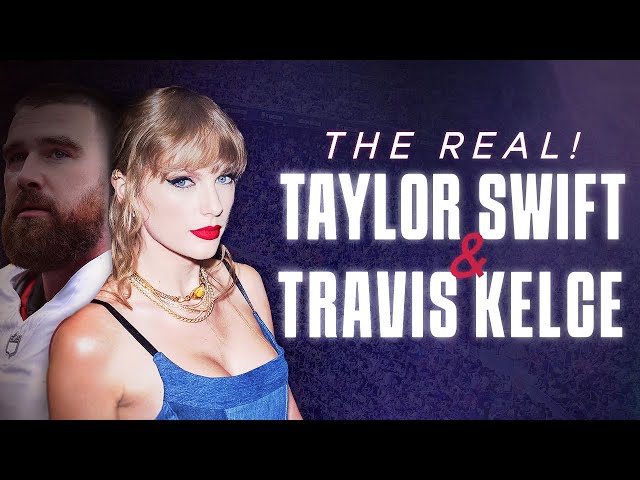 Taylor Swift & Travis Kelce - Love Story Or Anti-Hero? | THE REAL!