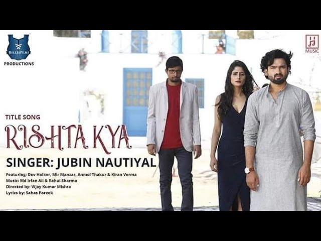 Jubin Nautiyal Singer / Title Song _ Rishta Kya / Dev Holker / Mir Manzar / Anmol  /kiran / 2020