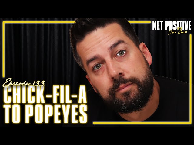 Chick-Fil-A to Popeyes | Net Positive with John Crist