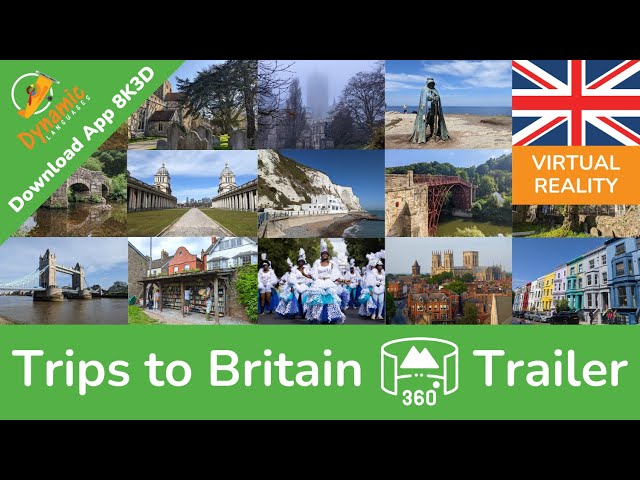 Trips to Britain 360 Trailer | DYNAMIC LANGUAGES | 8K3D VR App