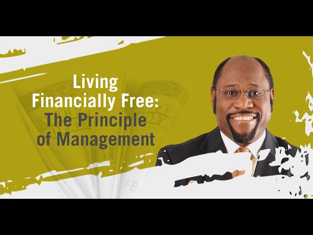 Living Financially Free - The Principle of Management | Dr. Myles Munroe