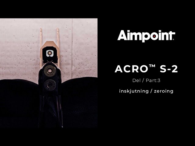 ACRO S-2 - DEL/PART 3: Inskjuting/zeroing