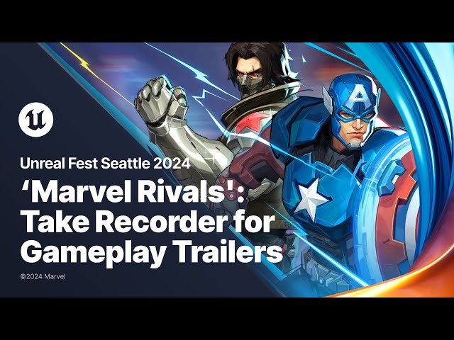 Marvel Rivals: Efficient Cinematic Gameplay Trailer Pipeline Using Take Recorder | Unreal Fest 2024