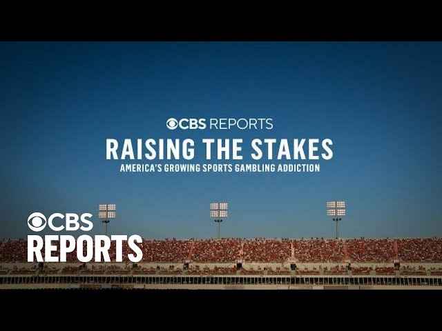 Raising the Stakes: America's Growing Sports Gambling Addiction | CBS Reports