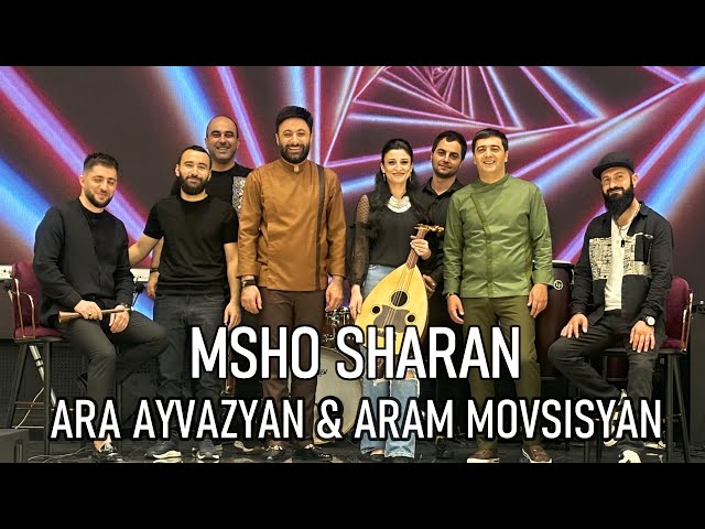 Ara Ayvazyan & Aram Movsisyan - Msho Sharan