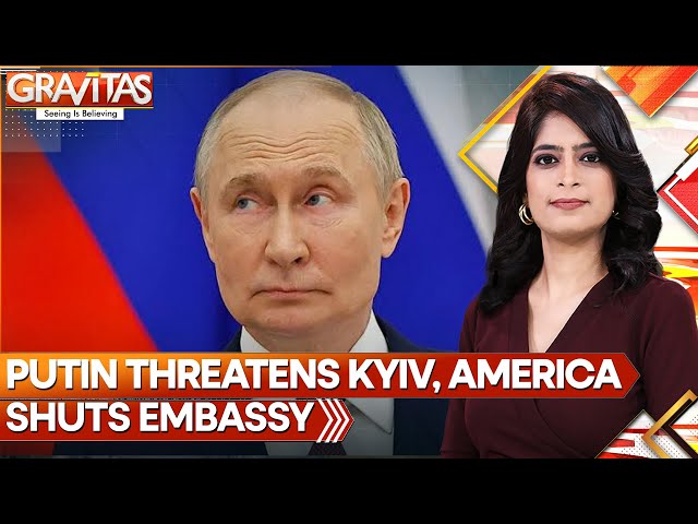 Putin Threatens Ukraine, U.S. and Allies Panic, Shut Embassy in Kyiv | GRAVITAS