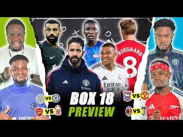 BOX 18 WEEKEND PREVIEW [FT. Tox, Godfrey, Dani & Kurotams ] Arsenal, Real Madrid...