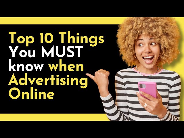 Top 10 Things You MUST know when Advertising Online