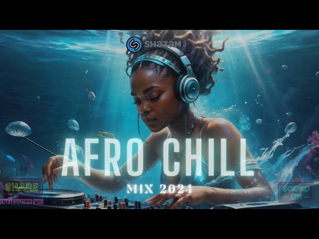 🌊 Afro Chill Mix 2024 - Chill Afrobeats to Study, Work, Sleep