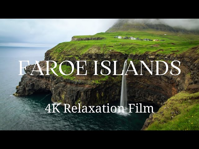 FAROE ISLANDS 4K - Relaxation Film with Calming Music