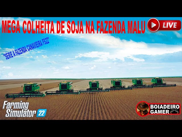 🔴 LIVE COLHENDO SOJA NA FAZENDA MALU FS22 || FAZENDA CANAVIEIRA || FAZENDA MALU