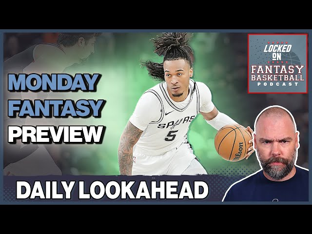 Fantasy Basketball Preview, Waiver, & Streaming For Monday