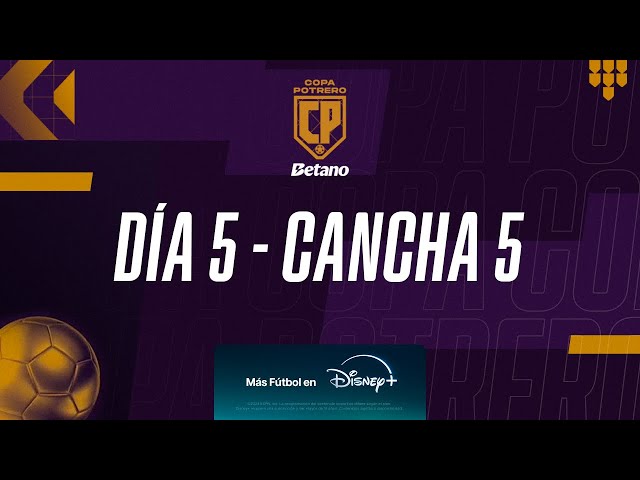 COPA POTRERO - DÍA 5 - CANCHA 5