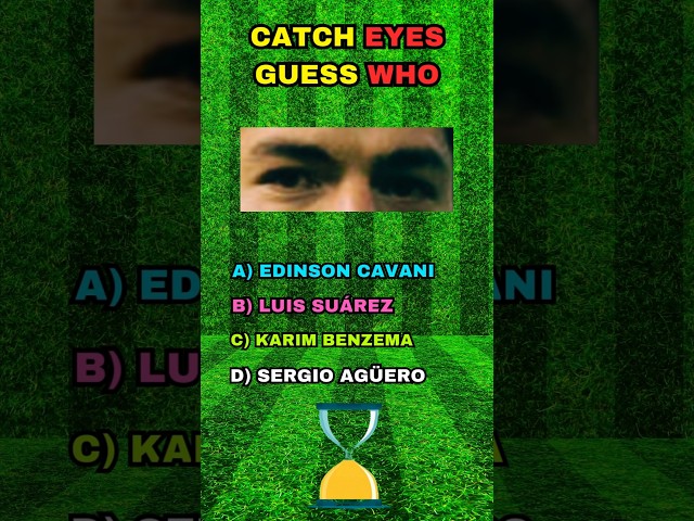 Edinson Cavani |Luis Suárez |karim benzema |Sergio Agüero |Guess Who ⚽👀|#footballshorts #shortvideo