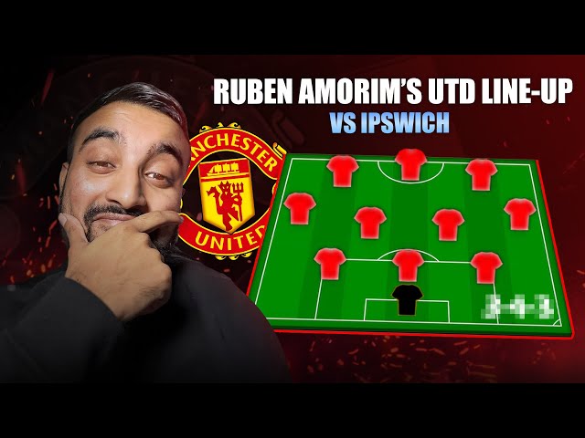 Ruben Amorims FIRST Manchester United Line-Up | Ipswich Vs Man UTD | NayeemUTD Predicts