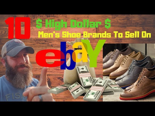 10 High Dollar Men's Shoe Brands to sell on Ebay and Poshmark In 2019!