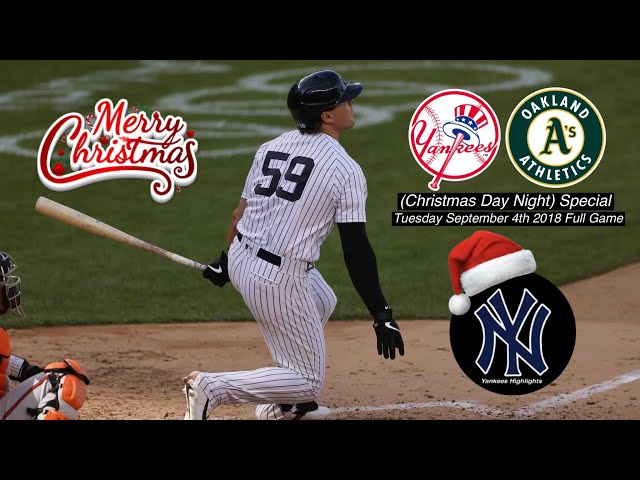 New York Yankees Vs Oakland Athletics September 4th 2018 Full Game Christmas Day Late Night Special